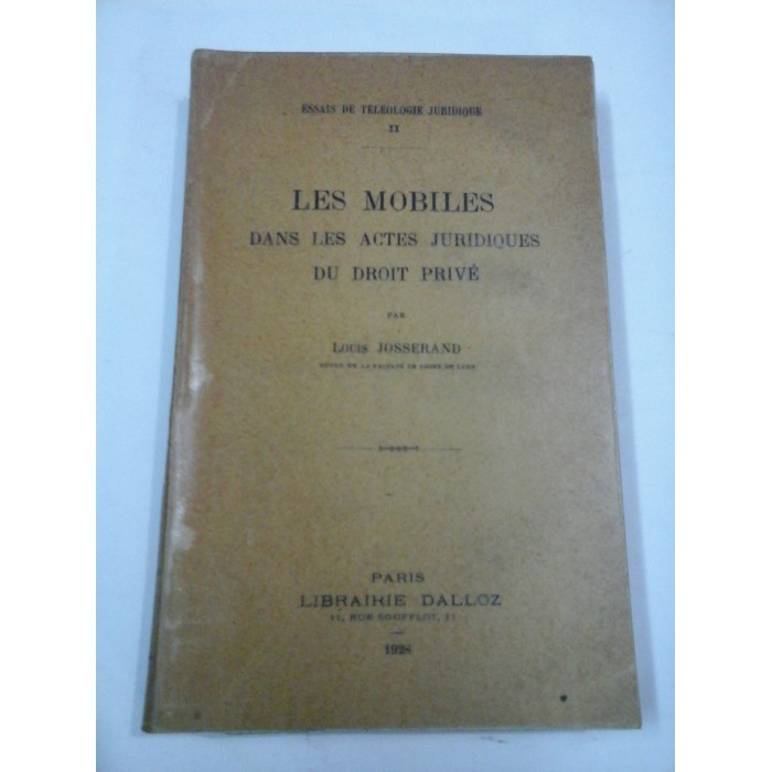 LES  MOBILES  DANS  LES  ACTES  JURIDIQUES  DU DROIT  PRIVE -  Louis  JOSSERAND